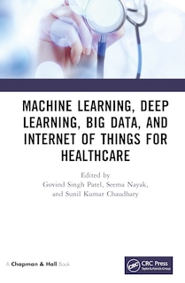 Front cover_Machine Learning, Deep Learning, Big Data, And Internet Of Things For Healthcare