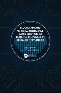 Front cover_Blockchain and Artificial Intelligence-Based Solution to Enhance the Privacy in Digital Identity and IoT