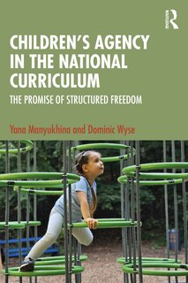 Front cover_Children's Agency in the National Curriculum