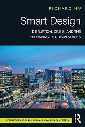 Smart Design: Disruption, Crisis, and the Reshaping of Urban Spaces