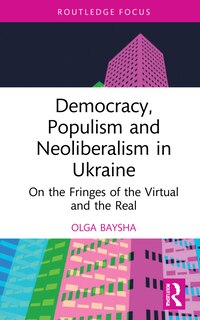 Front cover_Democracy, Populism, And Neoliberalism In Ukraine