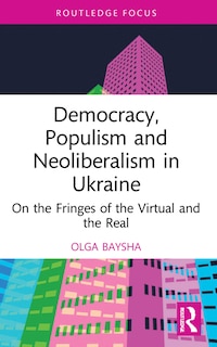 Front cover_Democracy, Populism, and Neoliberalism in Ukraine