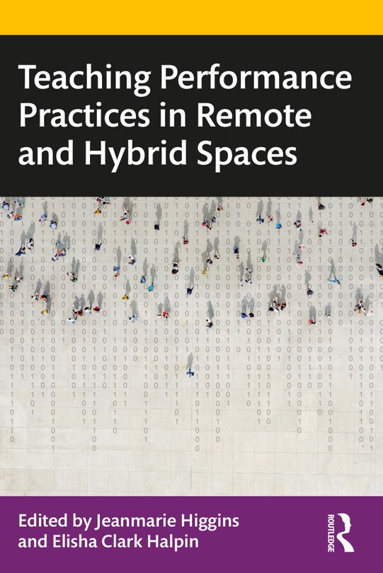 Front cover_Teaching Performance Practices In Remote And Hybrid Spaces
