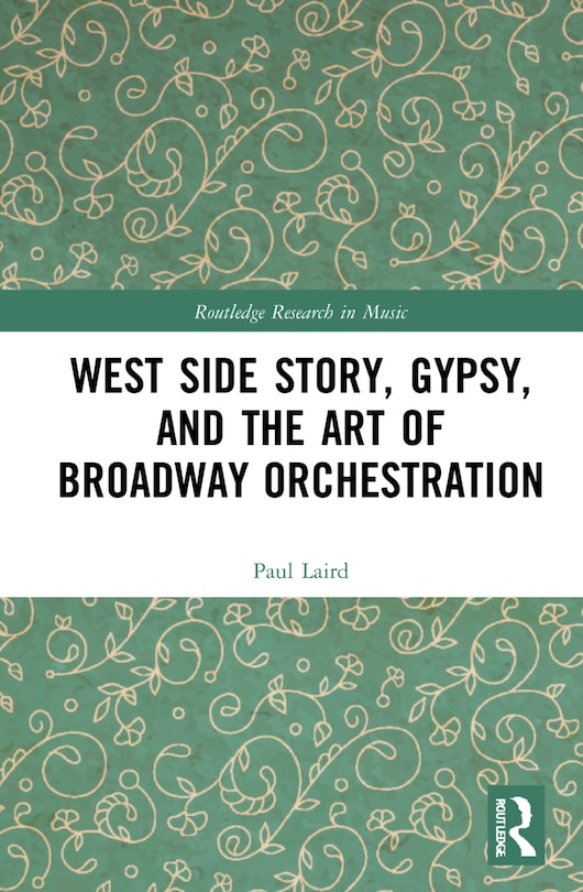 Front cover_West Side Story, Gypsy, and the Art of Broadway Orchestration