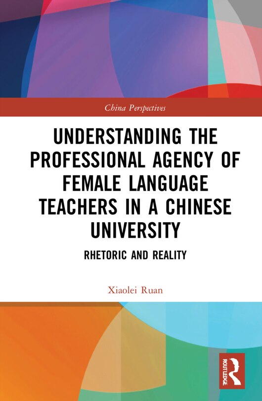Front cover_Understanding The Professional Agency Of Female Language Teachers In A Chinese University
