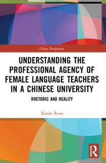 Front cover_Understanding the Professional Agency of Female Language Teachers in a Chinese University