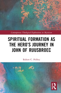 Couverture_Spiritual Formation As The Hero's Journey In John Of Ruusbroec