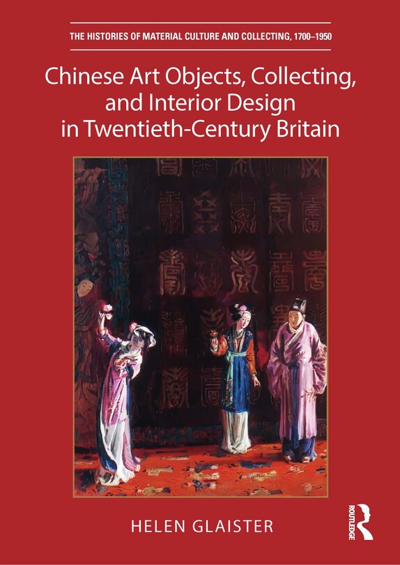Couverture_Chinese Art Objects, Collecting, and Interior Design in Twentieth-Century Britain