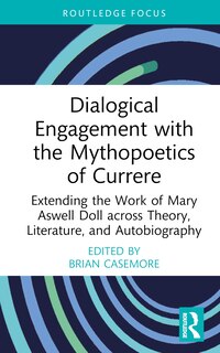Front cover_Dialogical Engagement With The Mythopoetics Of Currere
