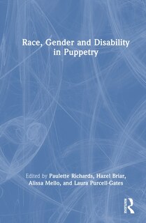 Couverture_Race, Gender, and Disability in Puppetry and Material Performance