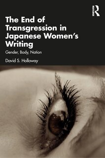 Front cover_The End of Transgression in Japanese Women's Writing