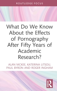 Front cover_What Do We Know About The Effects Of Pornography After Fifty Years Of Academic Research?