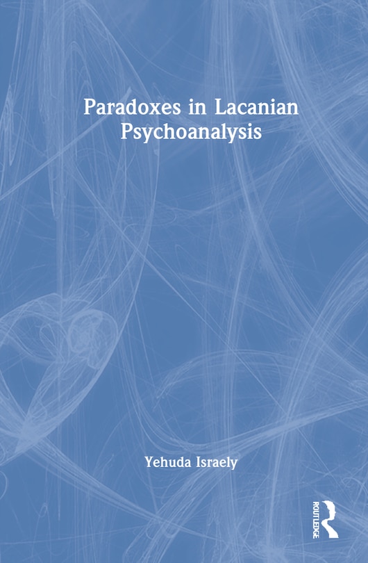 Front cover_Paradoxes In Lacanian Psychoanalysis