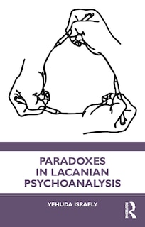 Front cover_Paradoxes In Lacanian Psychoanalysis
