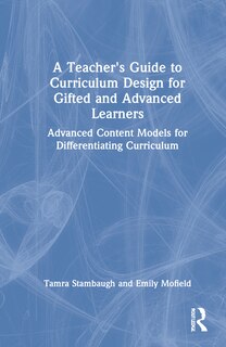 Front cover_A Teacher's Guide To Curriculum Design For Gifted And Advanced Learners
