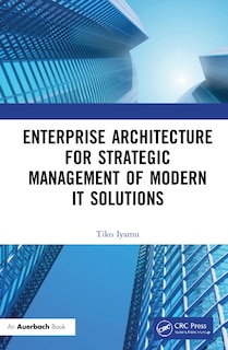 Couverture_Enterprise Architecture For Strategic Management Of Modern It Solutions