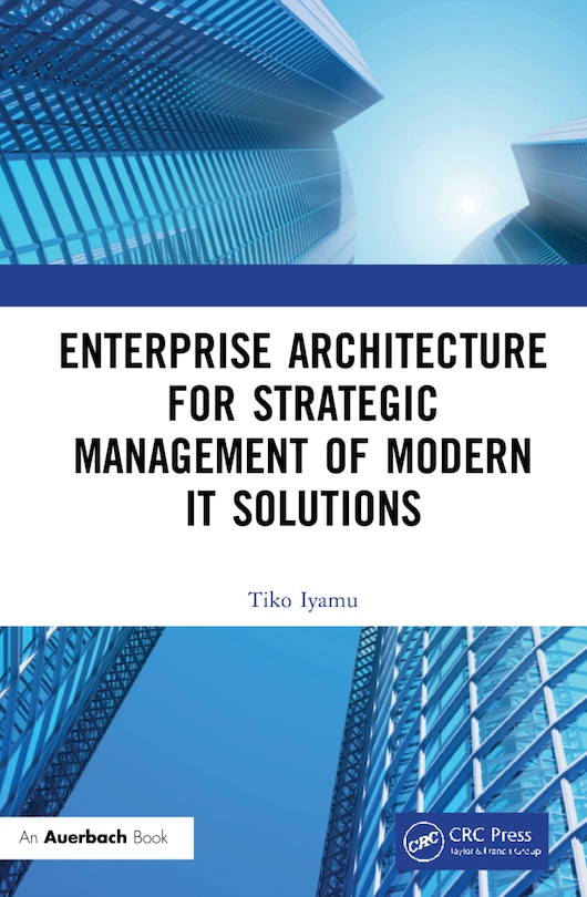 Couverture_Enterprise Architecture For Strategic Management Of Modern It Solutions