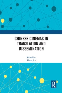 Front cover_Chinese Cinemas In Translation And Dissemination