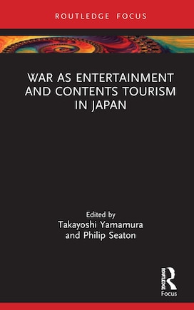 War as Entertainment and Contents Tourism in Japan