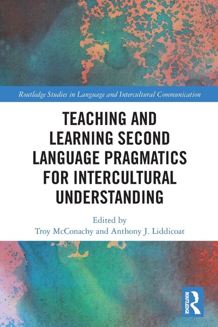 Front cover_Teaching and Learning Second Language Pragmatics for Intercultural Understanding