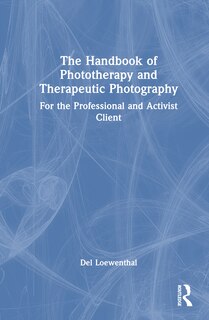 Front cover_The Handbook of Phototherapy and Therapeutic Photography