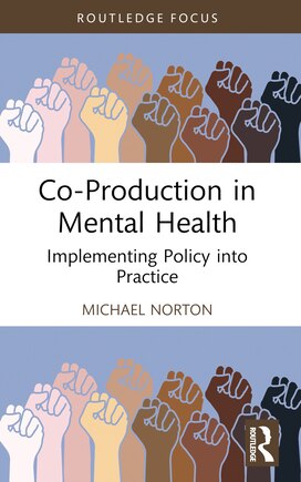 Co-Production in Mental Health: Implementing Policy into Practice