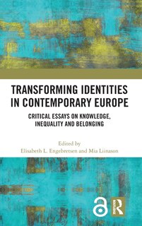 Transforming Identities in Contemporary Europe: Critical Essays on Knowledge, Inequality and Belonging image number 0