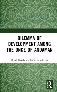 Front cover_Dilemma Of Development Among The Onge Of Andaman