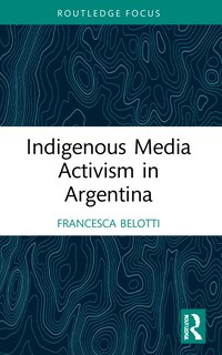 Front cover_Indigenous Media Activism in Argentina