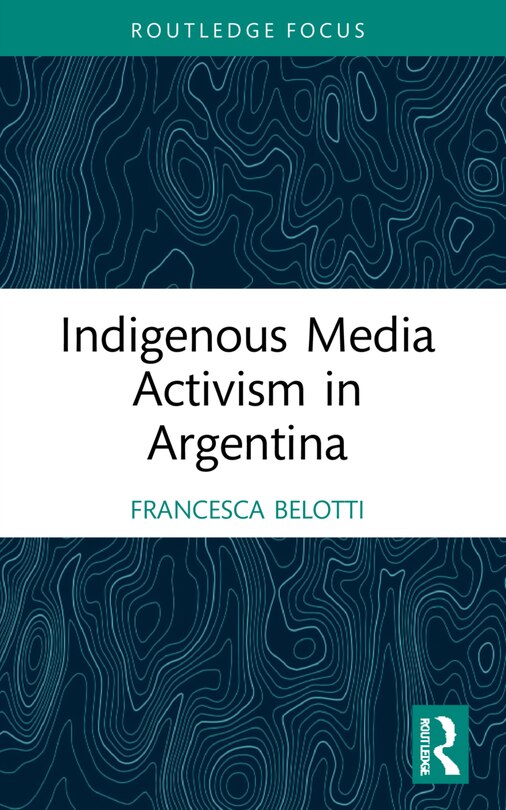 Front cover_Indigenous Media Activism in Argentina