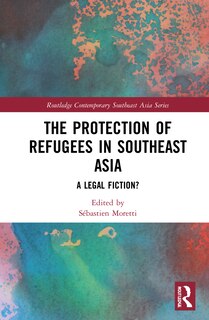 Front cover_The Protection of Refugees in Southeast Asia