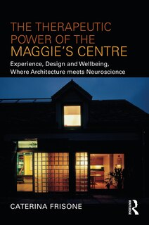 Front cover_The Therapeutic Power of the Maggie's Centre
