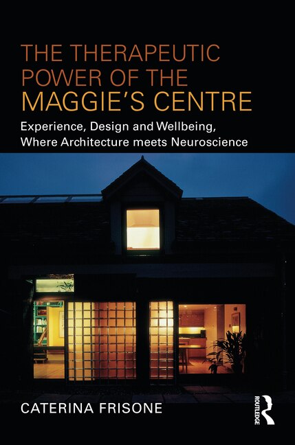 Front cover_The Therapeutic Power of the Maggie's Centre