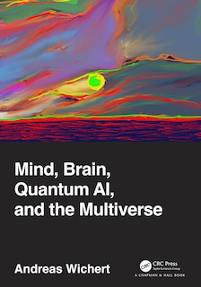 Front cover_Mind, Brain, Quantum AI, and the Multiverse
