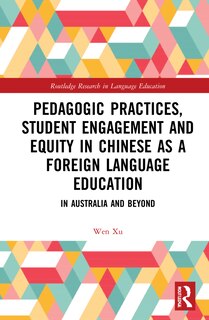 Front cover_Pedagogic Practices, Student Engagement And Equity In Chinese As A Foreign Language Education