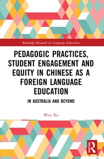 Front cover_Pedagogic Practices, Student Engagement and Equity in Chinese as a Foreign Language Education