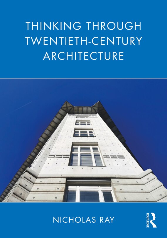 Front cover_Thinking Through Twentieth-Century Architecture