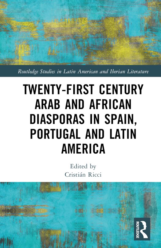 Front cover_Twenty-First Century Arab and African Diasporas in Spain, Portugal and Latin America