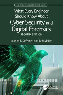 Couverture_What Every Engineer Should Know About Cyber Security and Digital Forensics