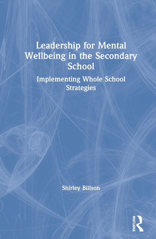 Front cover_Leadership For Mental Wellbeing In The Secondary School