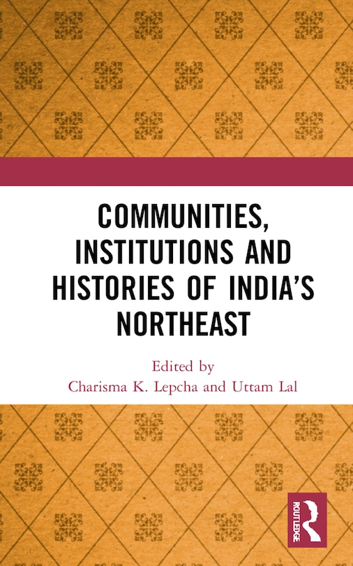 Front cover_Communities, Institutions And Histories Of India's Northeast
