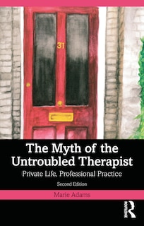 Front cover_The Myth of the Untroubled Therapist
