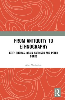 From Antiquity To Ethnography: Keith Thomas, Brian Harrison and Peter Burke