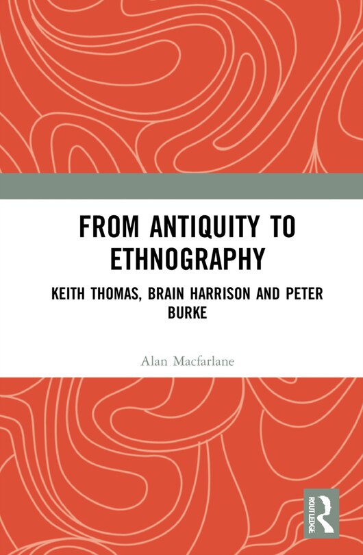 From Antiquity To Ethnography: Keith Thomas, Brian Harrison and Peter Burke