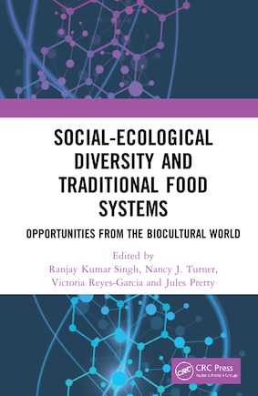 Social-ecological Diversity And Traditional Food Systems: Opportunities From The Biocultural World