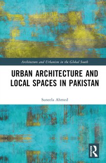 Couverture_Urban Architecture and Local Spaces in Pakistan