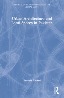 Front cover_Urban Architecture and Local Spaces in Pakistan