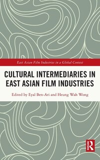Couverture_Cultural Intermediaries In East Asian Film Industries
