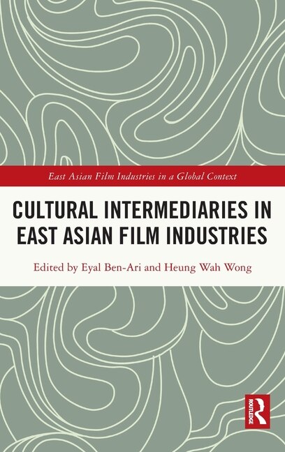 Couverture_Cultural Intermediaries In East Asian Film Industries