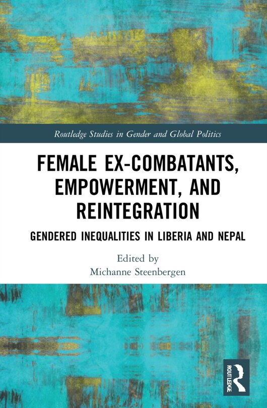 Couverture_Female Ex-combatants, Empowerment, And Reintegration